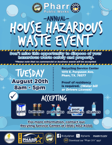 Pharr Public Works - Annual - House Hazardous Waste Event, Don't miss this opportunity to dispose of your hazardous waste safely and properly.